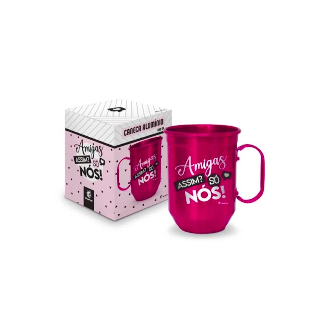 CANECA ALUMÍNIO - AMIGAS ASSIM SÓ NÓS